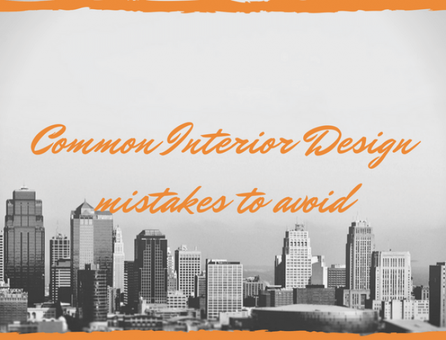 Common Interior Design Mistakes To Avoid